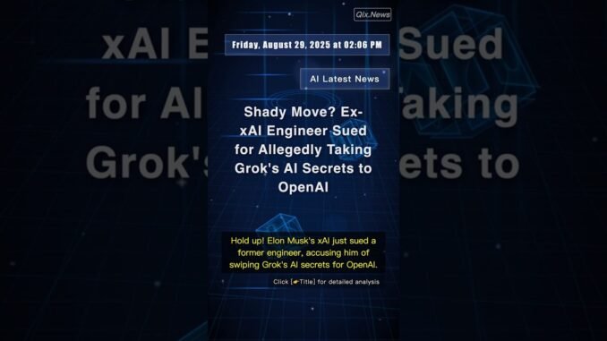 🧐👉 Shady Move? Ex-xAI Engineer Sued for Allegedly Taking Grok's AI Secrets to OpenAI #QixNewsAI