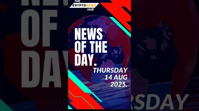 The crypto news hub is live.Top headlines for August 14, 2025.
