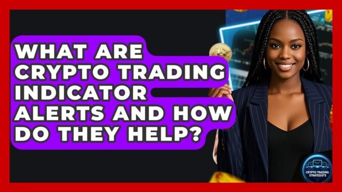 What Are Crypto Trading Indicator Alerts And How Do They Help? - Crypto Trading Strategists