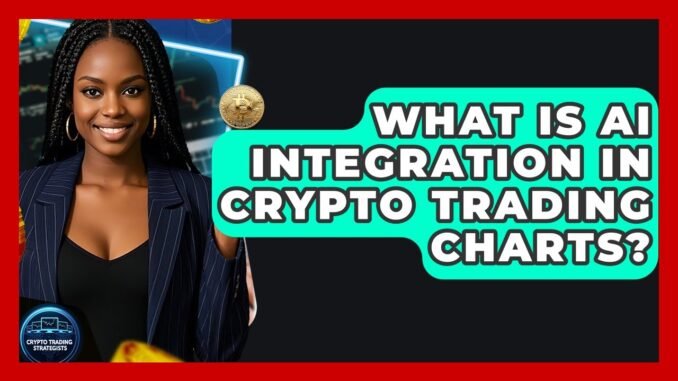What Is AI Integration In Crypto Trading Charts? - Crypto Trading Strategists