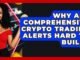 Why Are Comprehensive Crypto Trading Alerts Hard To Build? - Crypto Trading Strategists