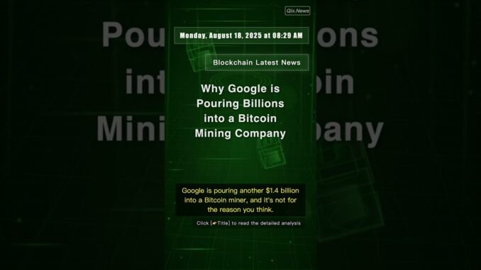 🧐👉 Why Google is Pouring Billions into a Bitcoin Mining Company #QixNewsCrypto