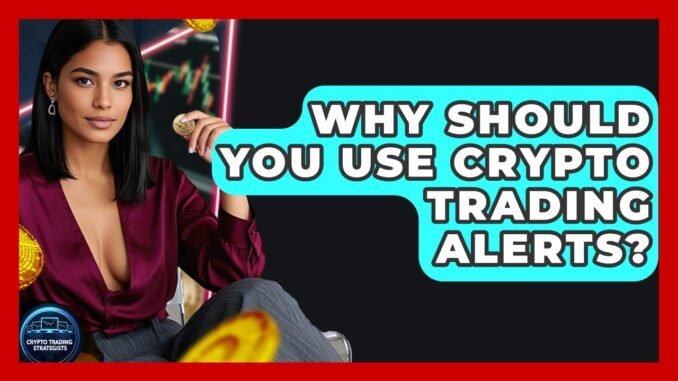 Why Should You Use Crypto Trading Alerts? - Crypto Trading Strategists