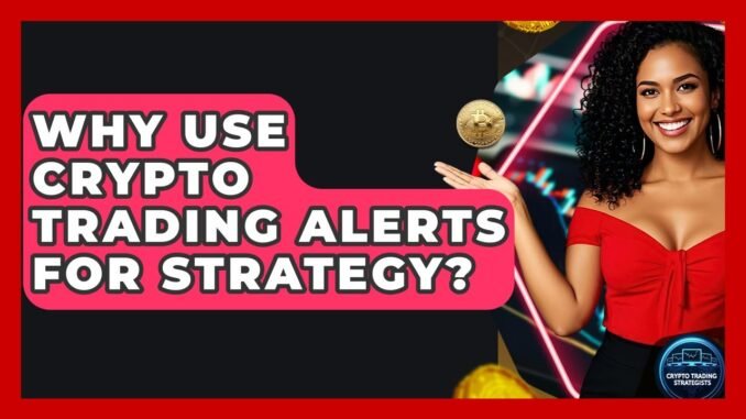 Why Use Crypto Trading Alerts For Strategy? - Crypto Trading Strategists
