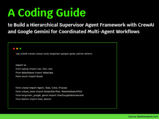 A Coding Guide to Build a Hierarchical Supervisor Agent Framework with CrewAI and Google Gemini for Coordinated Multi-Agent Workflows