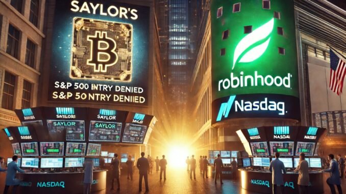 BREAKING: Saylor's Strategy Misses S&P 500 Inclusion, Robinhood Takes Spotlight Robinhood