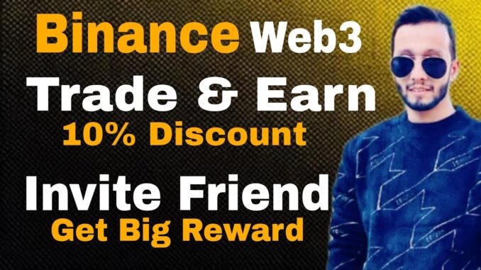 Binance Web3 New Offer | Invite Friend On Binance Web3 Get 10% Discount | Binance Alpha Airdrops
