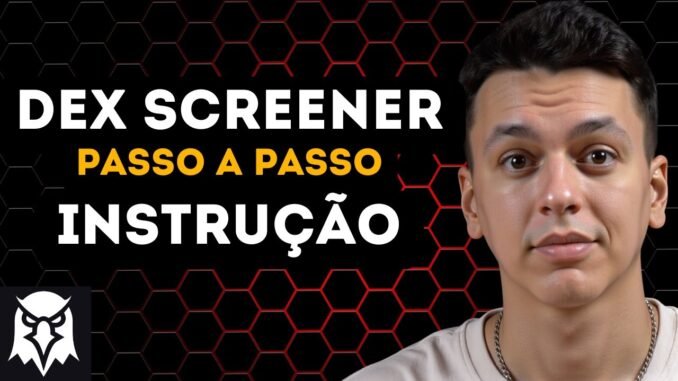 📊 Como usar o Dex Screener | Guia básico para usar Dex Screener passo a passo