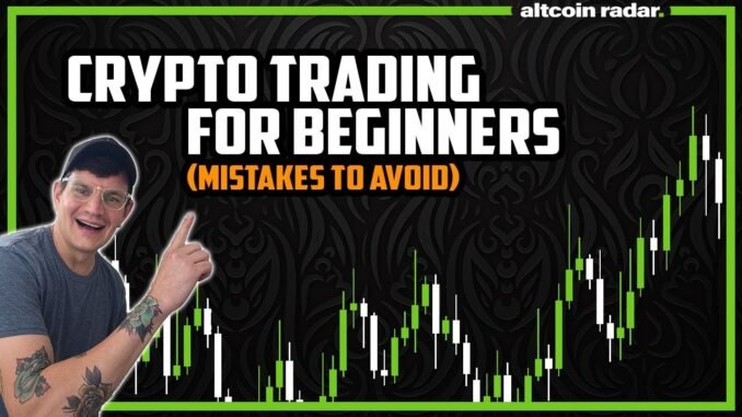 Crypto Trading For Beginners - Mistakes To Avoid!!