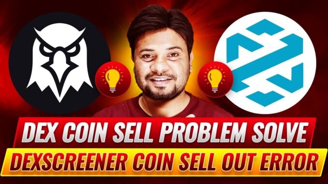 DEX Coin Sell Problem Solved ✅ | Dexscreener Coin Sell Kaise Kare | Crypto Trading in Hindi 2025