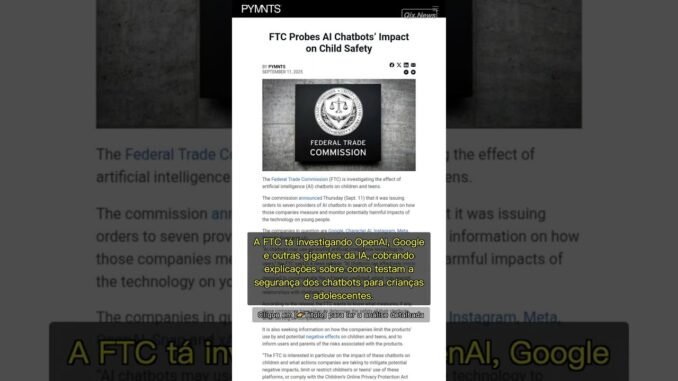🧐👉 FTC na cola das IAs: Seus filhos estão seguros com esses 'amiguinhos' digitais? #QixNewsAI
