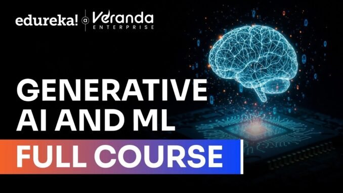 Generative AI & ML Full Course 2025 | Gen AI&ML Tutorial for Beginners | Gen AI Explained | Edureka