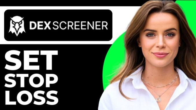 HOW TO SET A STOP LOSS ON DEX SCREENER (STEP-BY-STEP GUIDE)