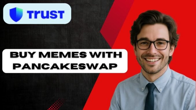 How To Buy Memes Token On Trust Wallet With PancakeSwap (full guide)