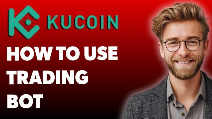 How To Use Kucoin Trading Bot - Crypto Trading Bot [2025 Guide]