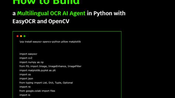 How to Build a Multilingual OCR AI Agent in Python with EasyOCR and OpenCV