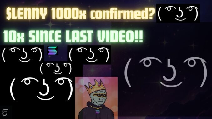 LENNY 10x Since Last Video ( ° ʖ °) | 1000x CONFIRMED | BLUECHIP SOLANA GEM | Next TROLL !? ( ° ʖ °)
