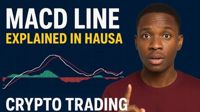 MACD Line Explained in Hausa | Crypto Trading Strategy for Beginners