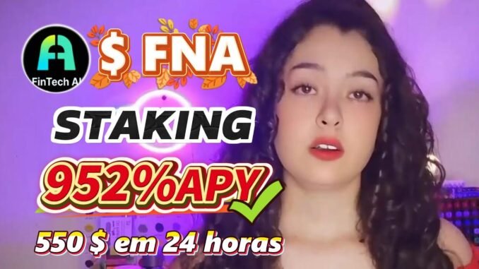 Staking FNA coin – Ganhe 952% APY crypto Fintech AI mercado bullish