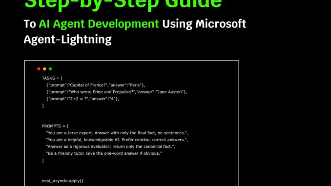 Step-by-Step Guide to AI Agent Development Using Microsoft Agent-Lightning Step-by-Step Guide to AI Agent Development Using Microsoft Agent-Lightning