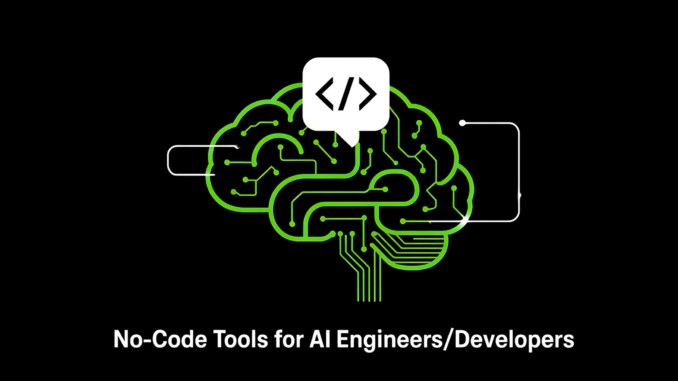 Top 5 No-Code Tools for AI Engineers/Developers