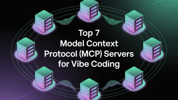 Top 7 Model Context Protocol (MCP) Servers for Vibe Coding