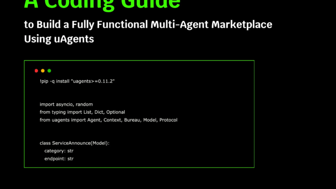 A Coding Guide to Build a Fully Functional Multi-Agent Marketplace Using uAgent