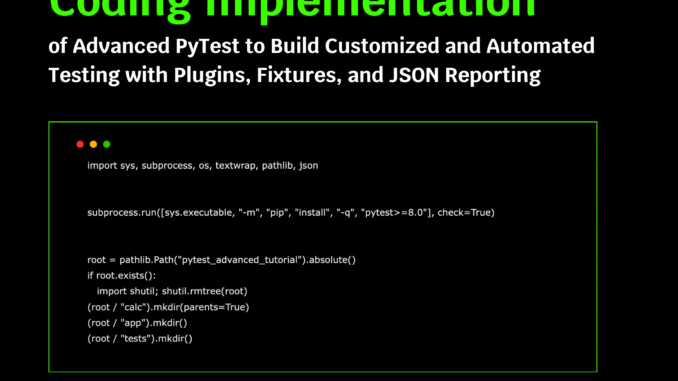 A Coding Implementation of Advanced PyTest to Build Customized and Automated Testing with Plugins, Fixtures, and JSON Reporting