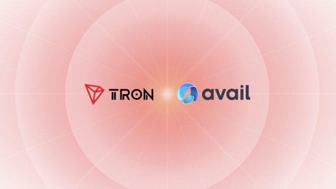 Avail Integration Enables TRON dApps and Users to Access Cross-Chain Liquidity and Unified Markets