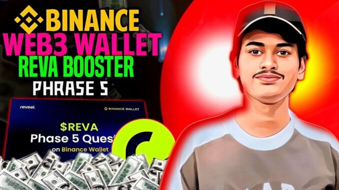 Binance Web3 Reveel Phase 5 - Binance Booster Reva - Reveel BoosterCampaign Phase 5