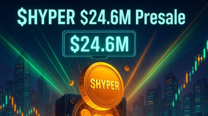 Bitcoin Hyper’s ($HYPER) $24.6M Presale Surges as FOMO Draws in Investors