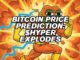 $HYPER Explodes as Bitcoin Price Prediction Claims Price Bottoms for Potential Rally