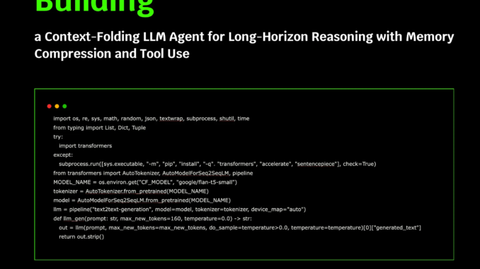 Building a Context-Folding LLM Agent for Long-Horizon Reasoning with Memory Building a Context-Folding LLM Agent for Long-Horizon Reasoning with Memory Compression and Tool Use
