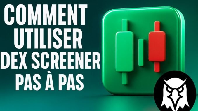 COMMENT UTILISEZ DEXSCREENER PAS À PAS. CLEF EN MAIN POUR REUSSIR🧶 #dexscreener