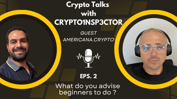 Crypto Talks Episode 2 with CRYPTO1NSP3CTOR ft. Americana Crypto | Advice for Beginners in Crypto