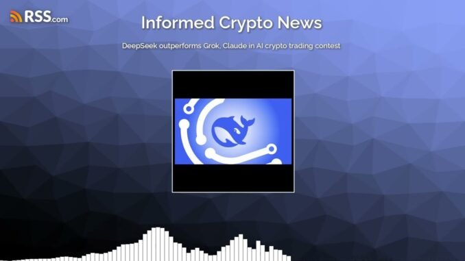 DeepSeek outperforms Grok, Claude in AI crypto trading contest