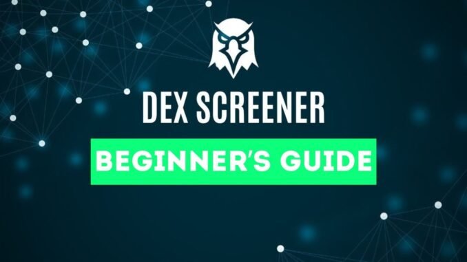 🧠 Dex Screener for Beginners 🔍 Full Dex Screener Tutorial