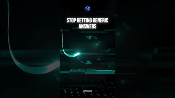 Get Specific, Tailored AI Responses