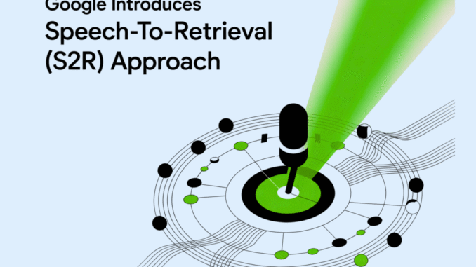 Google Introduces Speech-to-Retrieval (S2R) Approach that Maps a Spoken Query Directly to an Embedding and Retrieves Information without First Converting Speech to Text