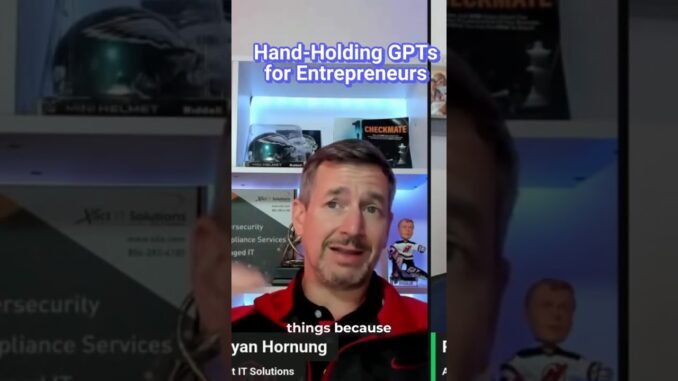 Hand-Holding GPTs for Entrepreneurs AI That Guides Your Growth