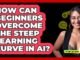 How Can Beginners Overcome The Steep Learning Curve In AI? - Talking Tech Trends