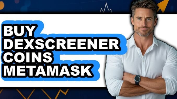 How To Buy Dexscreener Coins On MetaMask - Full Guide