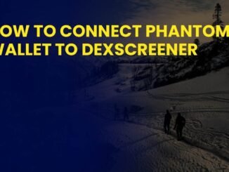 How to Connect Phantom Wallet to Dexscreener