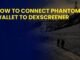How to Connect Phantom Wallet to Dexscreener