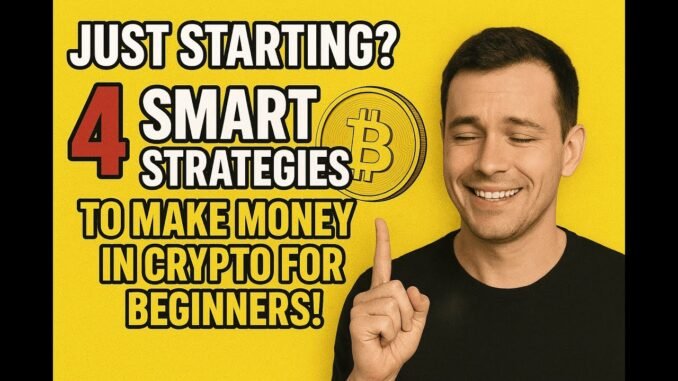 Just Starting? 4 Smart Strategies to Make Money in Crypto for Beginners! #video