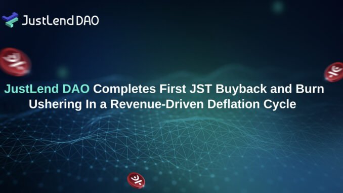 JustLend DAO Completes First JST Buyback and Burn, Ushering In JustLend DAO Completes First JST Buyback and Burn, Ushering In a Revenue-Driven Deflation Cycle