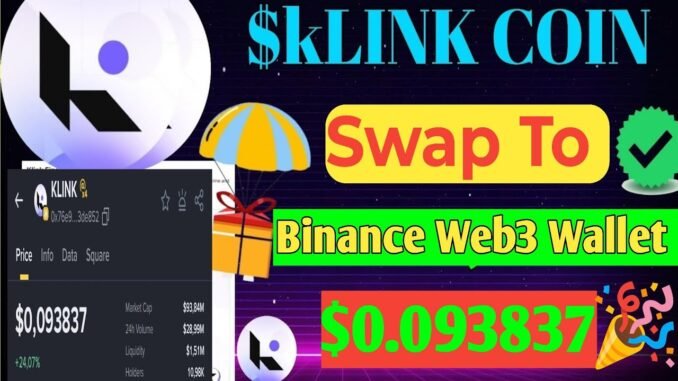 $Klink Coin Swap To Binance Web3 Wallet | Klink Coin Price $0.093837 | Klink Coin Biggest airdrop