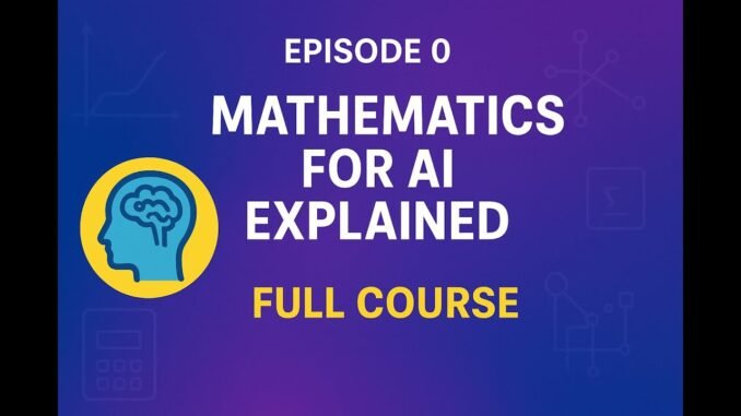 Mathematics for AI Full Course (Episode-0) | Learn Maths for AI Beginners | Learn AI with Me