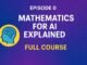 Mathematics for AI Full Course (Episode-0) | Learn Maths for AI Beginners | Learn AI with Me