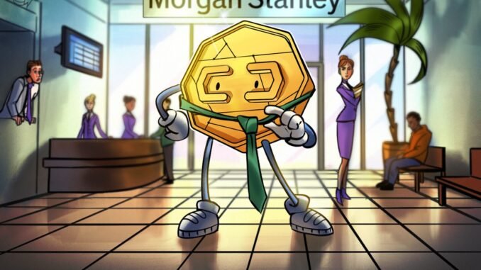 Morgan Stanley Opens Crypto Funds to All Clients Morgan Stanley Opens Crypto Funds to All Clients